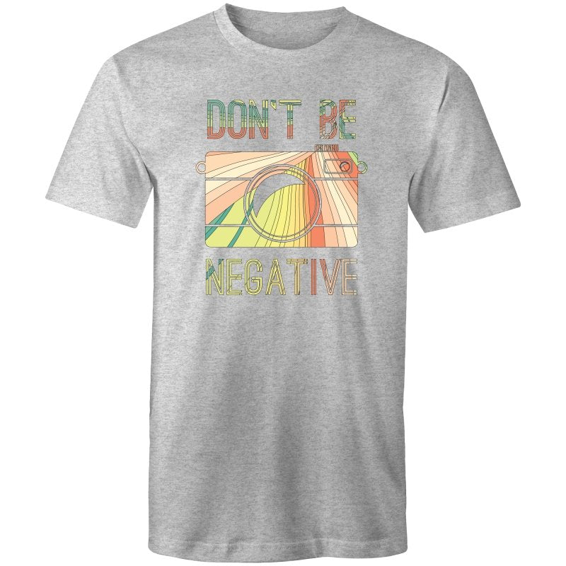 Men's Don't Be Negative T-shirt