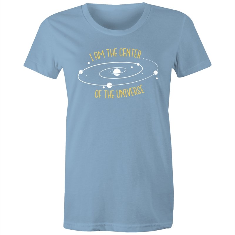 Women's I Am The Center Of The Universe T-shirt