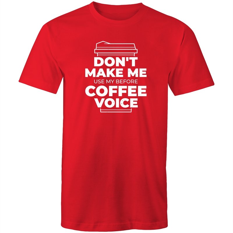 Men's Don't Make Me Use My Before Coffee Voice T-shirt