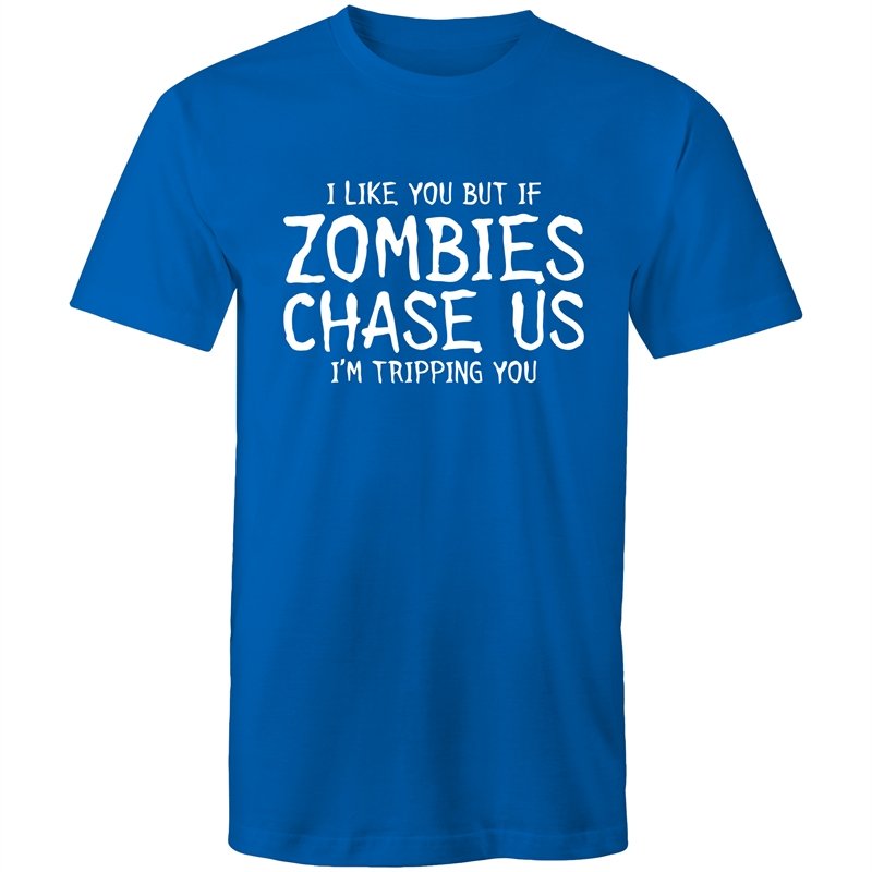 Men's Funny I Like You But If Zombies Chase Us I'm Tripping You T-shirt