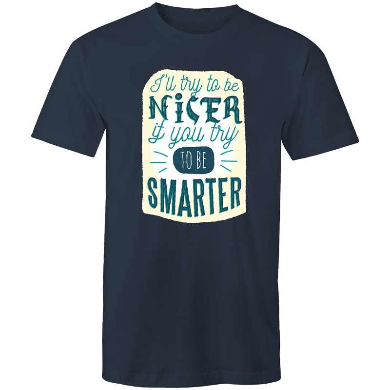 Men's Funny I'll Be Nicer If You Be Smarter T-shirt