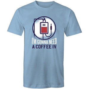 Men's I'm Gonna Need A Coffee IV T-shirt