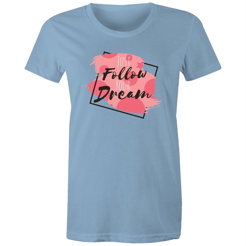 Women's Just Follow Your Dreams T-shirt