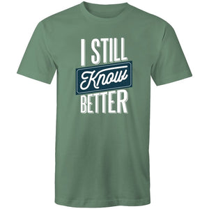 Men's I Still Know Better T-shirt