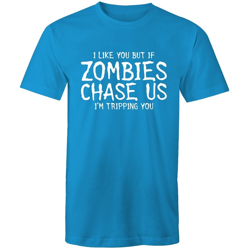 Men's Funny I Like You But If Zombies Chase Us I'm Tripping You T-shirt