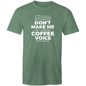 Men's Don't Make Me Use My Before Coffee Voice T-shirt