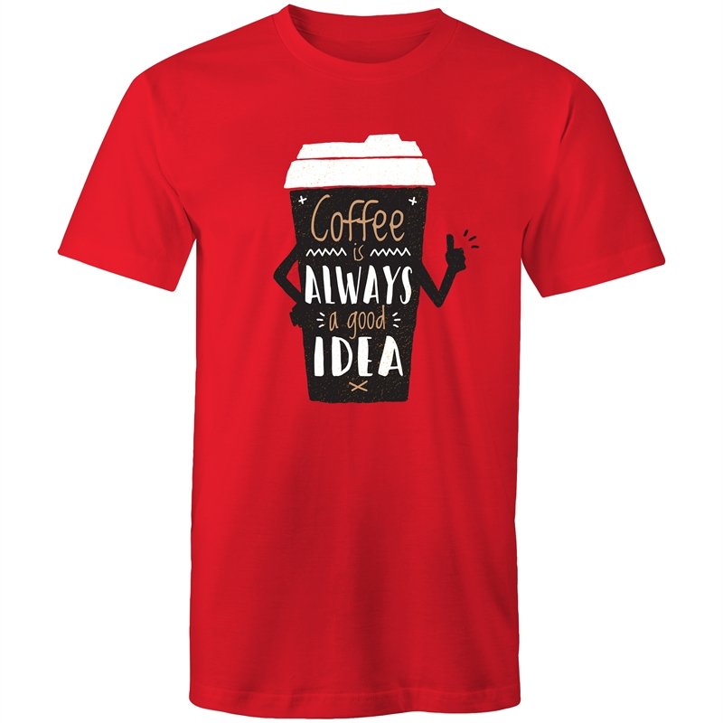 Men's Coffee Is Always A Good Idea T-shirt