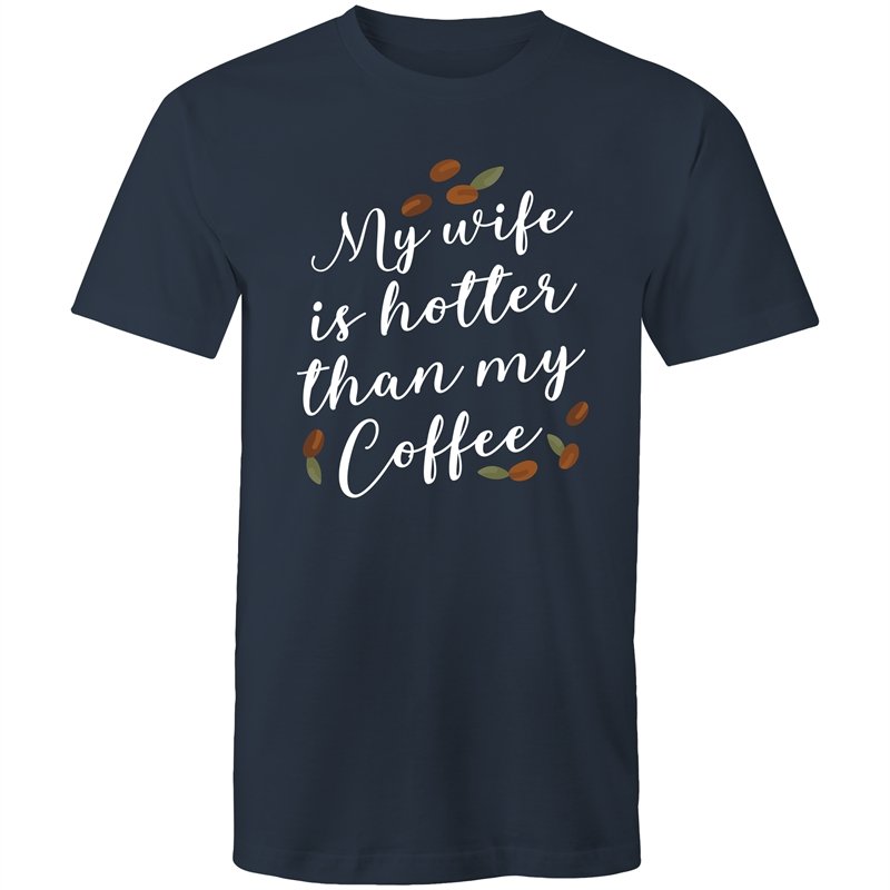Men's My Wife Is Hotter Than My Coffee T-shirt