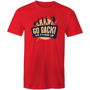 Men's Funny Go Back We F*cked Up T-shirt