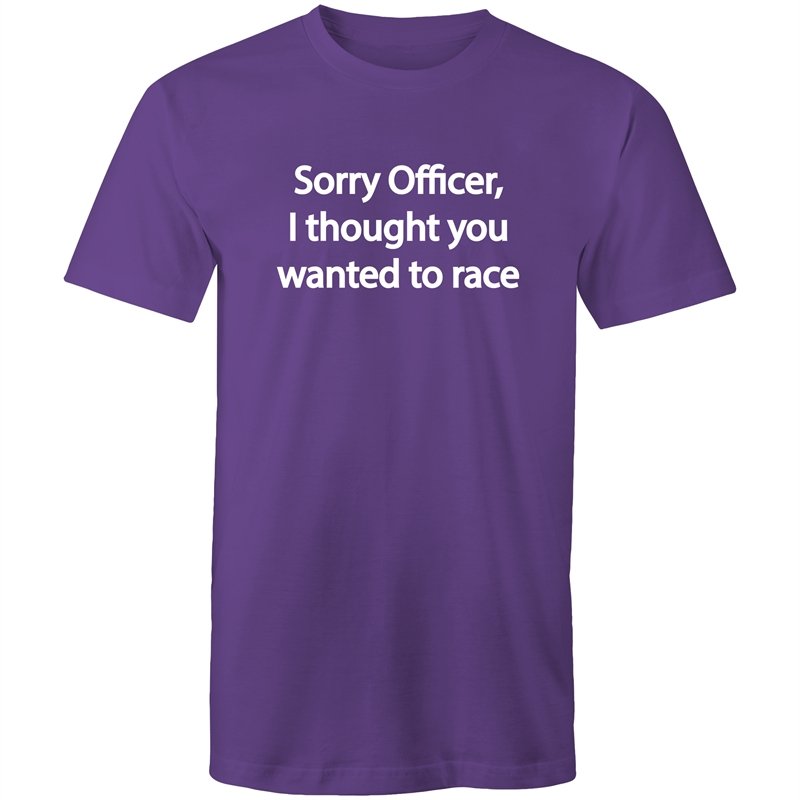 Men's Sorry Officer I Thought You Wanted To Race T-shirt