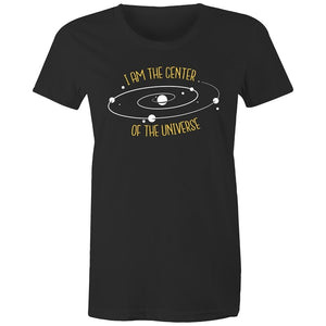 Women's I Am The Center Of The Universe T-shirt