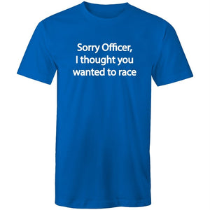 Men's Sorry Officer I Thought You Wanted To Race T-shirt