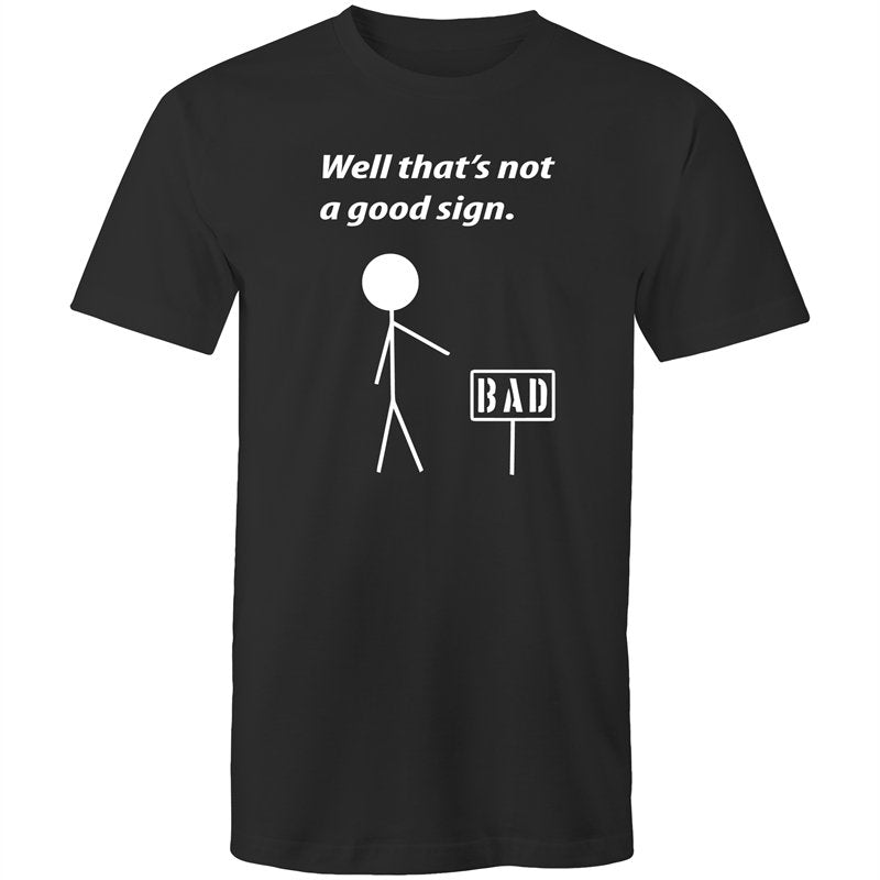 Men's Well That's Not A Good Sign T-shirt