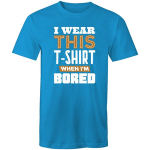 Men's I Wear This T-shirt When I'm Bored T-shirt