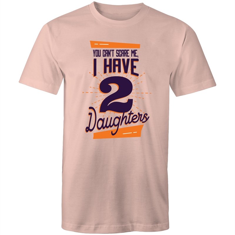 Men's You Can't Scare Me I Have 2 Daughters T-shirt