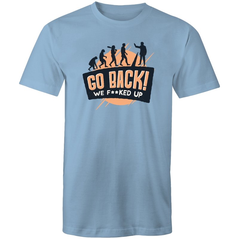 Men's Funny Go Back We F*cked Up T-shirt