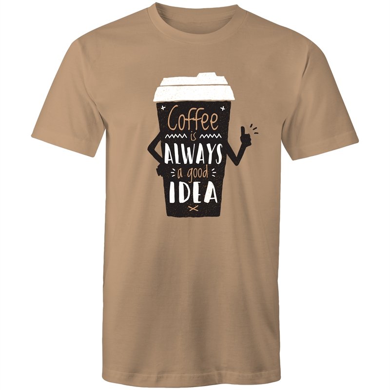 Men's Coffee Is Always A Good Idea T-shirt