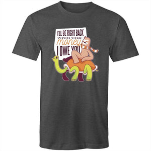Men's Funny I'll Be Right Back With The Money T-shirt