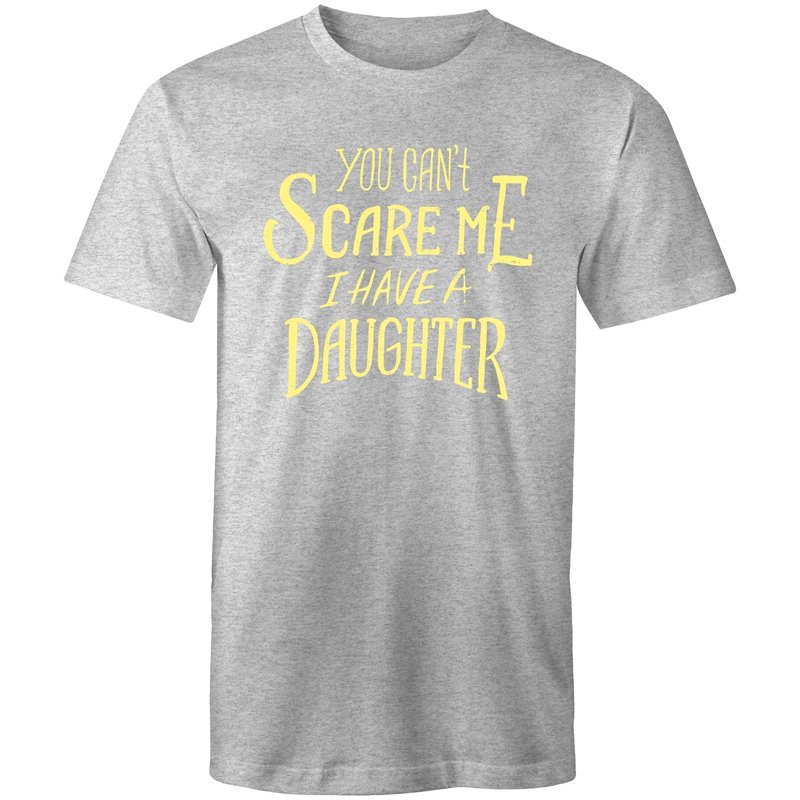 Men's You Can't Scare Me I Have A Daughter T-shirt