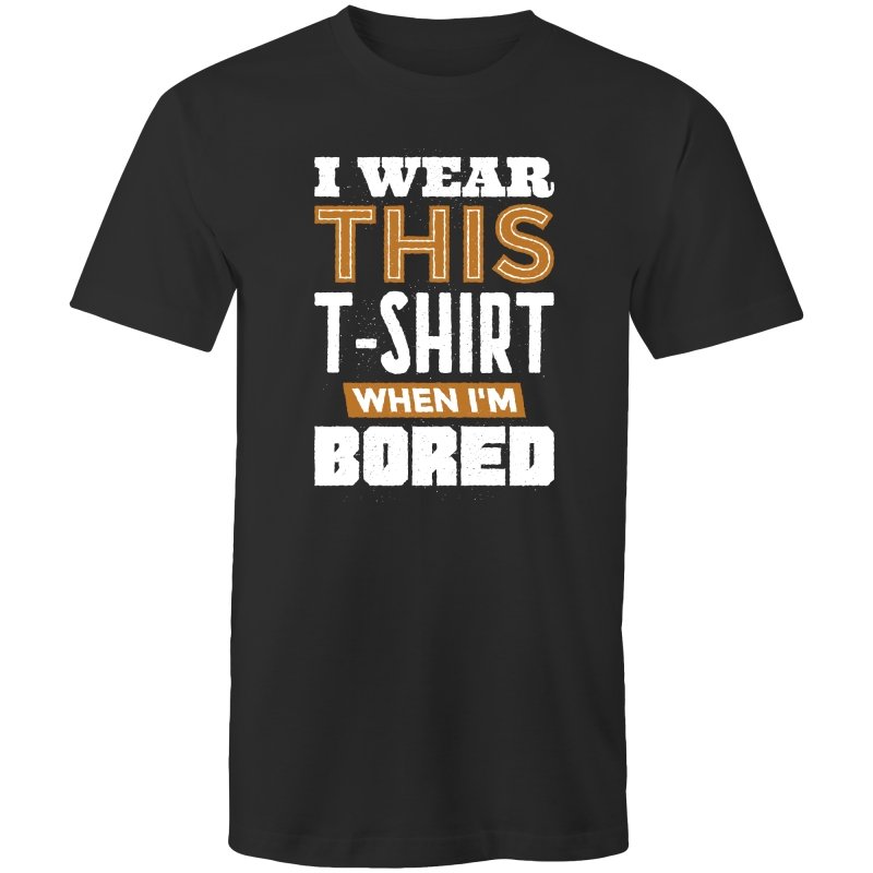 Men's I Wear This T-shirt When I'm Bored T-shirt
