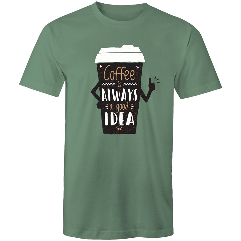 Men's Coffee Is Always A Good Idea T-shirt