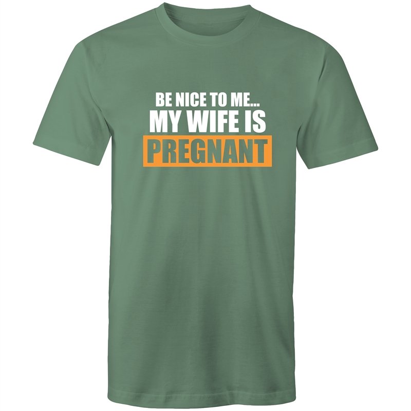 Men's Be Nice To Me My Wife Is Pregnant T-shirt