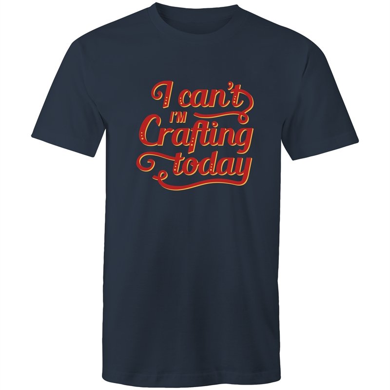 Men's Funny I Can't I'm Crafting Today T-shirt