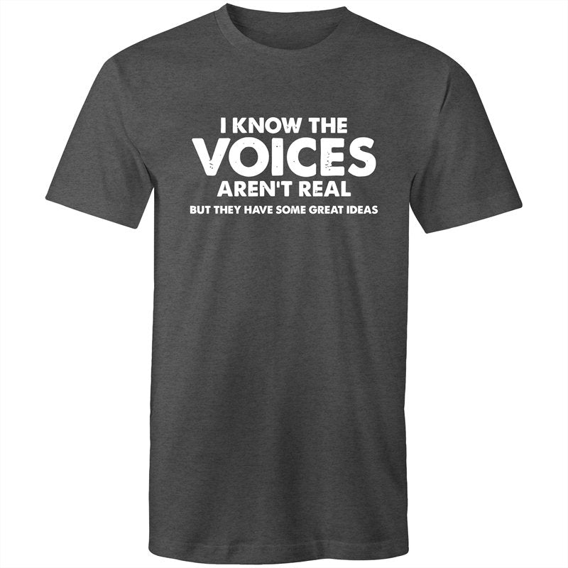 Men's I Know The Voices Aren't Real But They Have Some Great Idea's T-shirt