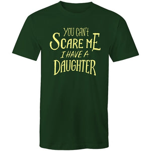 Men's You Can't Scare Me I Have A Daughter T-shirt