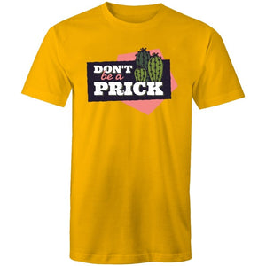 Men's Don't Be A Prick T-shirt