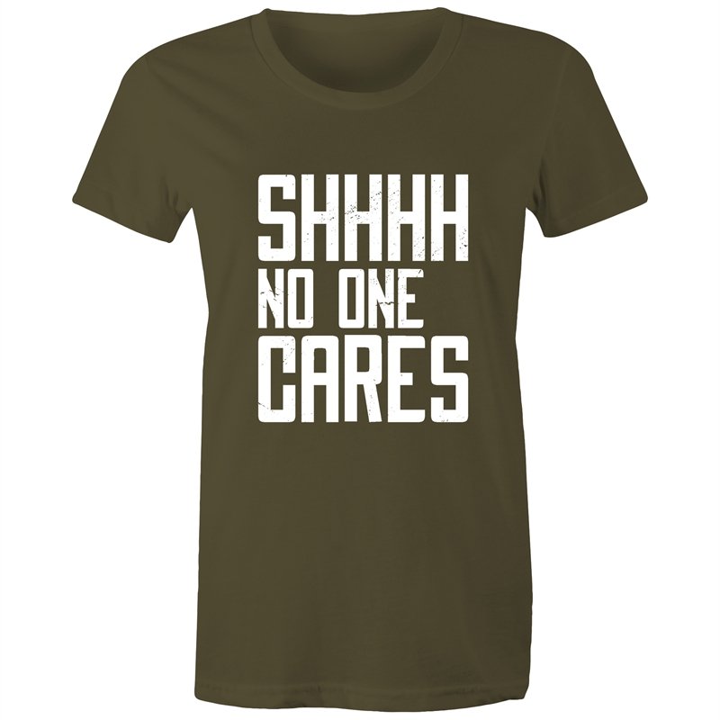 Women's Funny SHHH No One Cares T-shirt