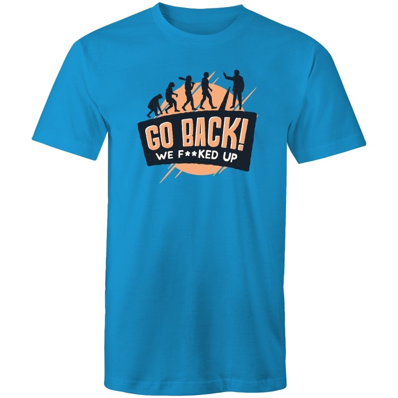 Men's Funny Go Back We F*cked Up T-shirt