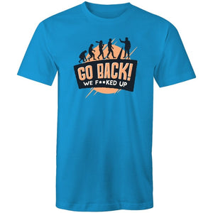 Men's Funny Go Back We F*cked Up T-shirt