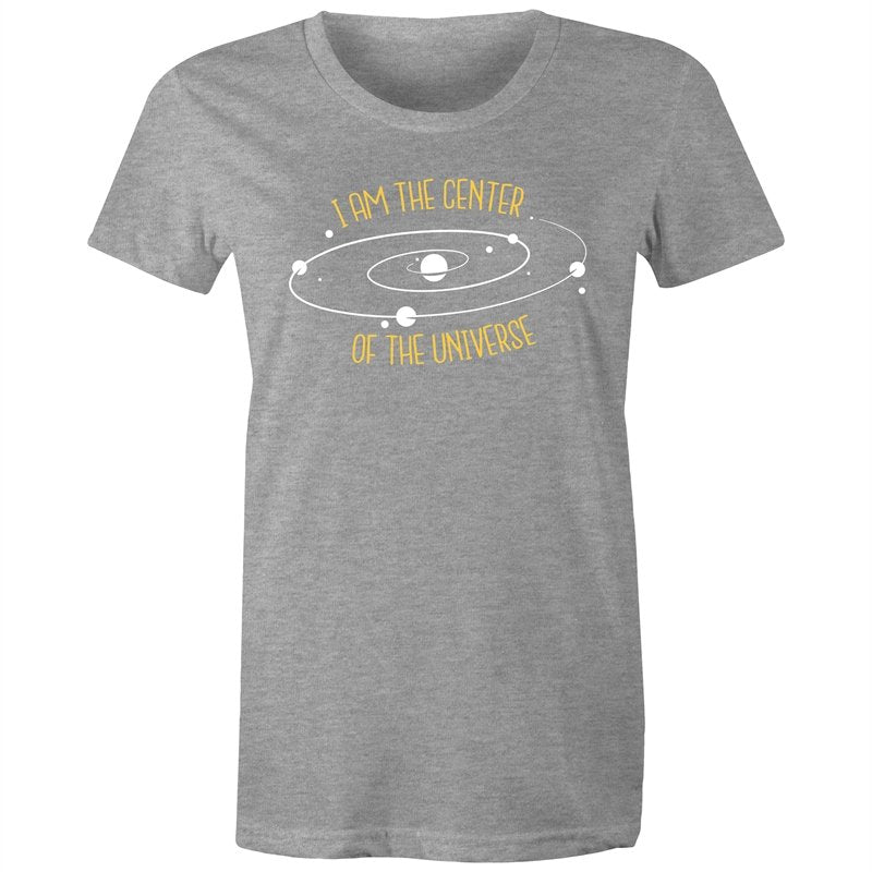 Women's I Am The Center Of The Universe T-shirt