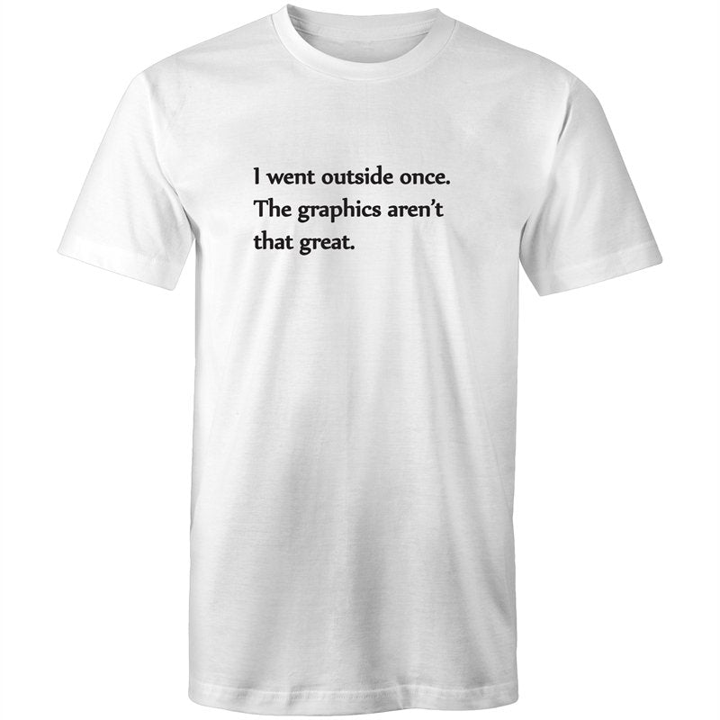 Men's Funny I Wen't Outside Once The Graphics Aren't That Great T-shirt