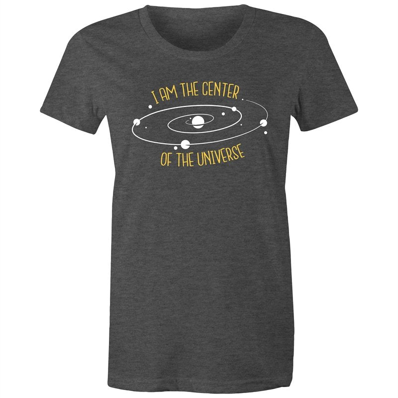 Women's I Am The Center Of The Universe T-shirt