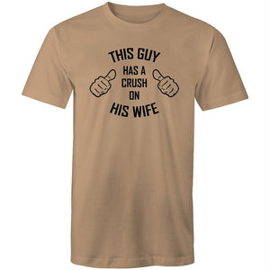 Men's This Guy Has A Crush On His Wife T-shirt