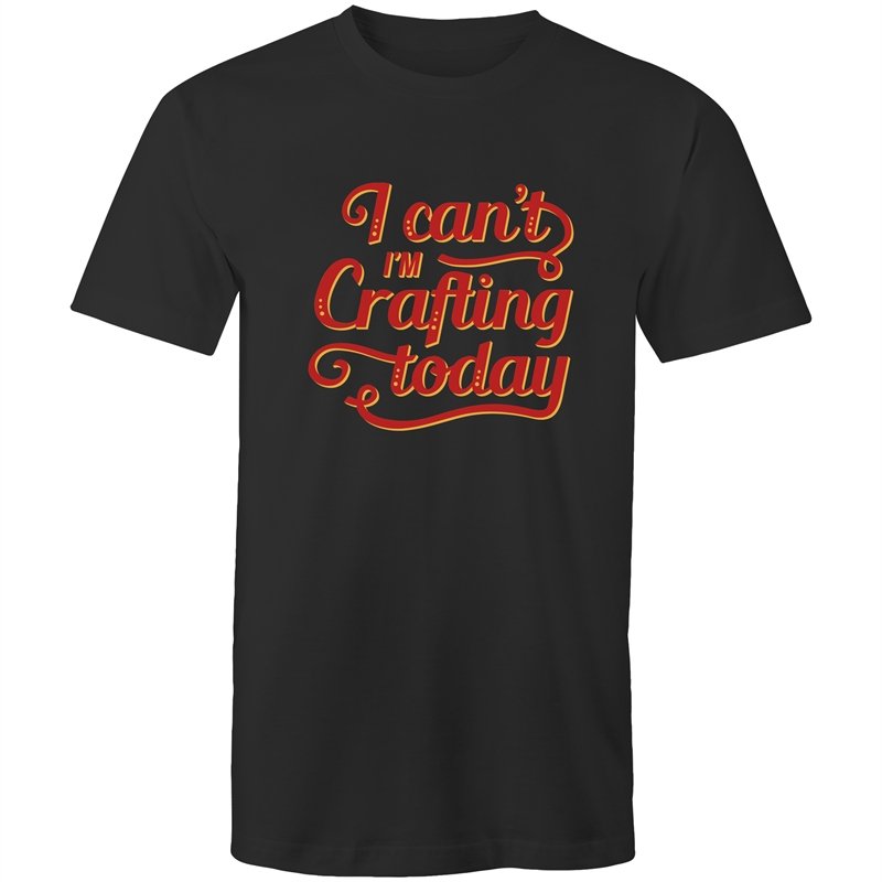 Men's Funny I Can't I'm Crafting Today T-shirt