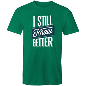 Men's I Still Know Better T-shirt