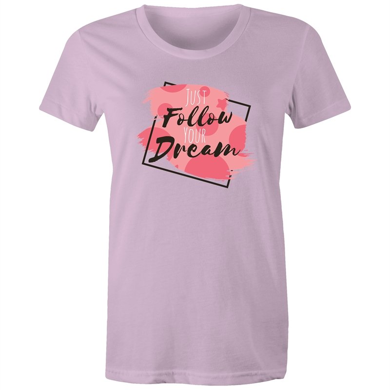 Women's Just Follow Your Dreams T-shirt