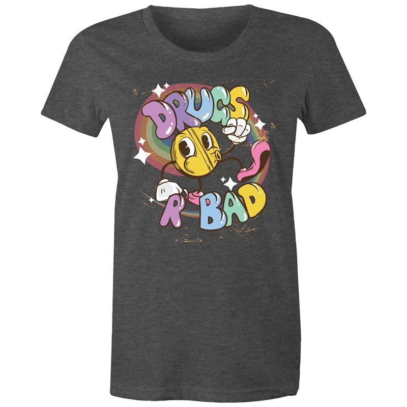 Women's Funny Drugs Are Bad T-shirt
