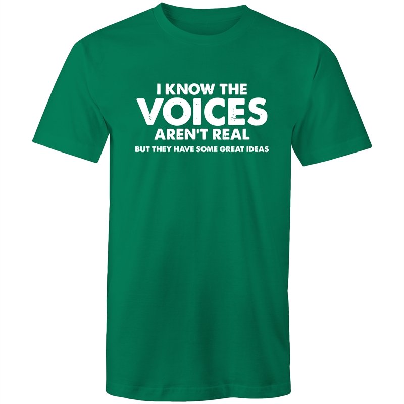 Men's I Know The Voices Aren't Real But They Have Some Great Idea's T-shirt