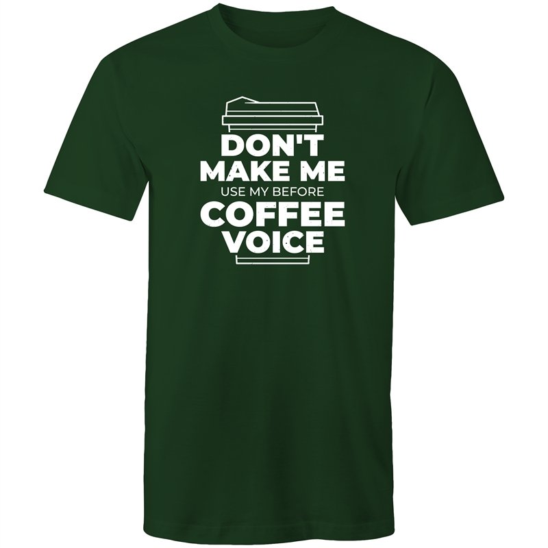 Men's Don't Make Me Use My Before Coffee Voice T-shirt