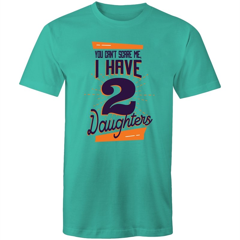 Men's You Can't Scare Me I Have 2 Daughters T-shirt