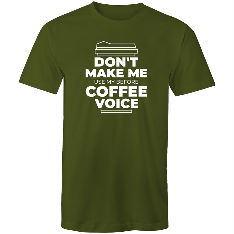 Men's Don't Make Me Use My Before Coffee Voice T-shirt