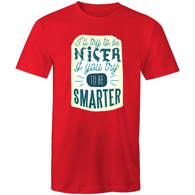 Men's Funny I'll Be Nicer If You Be Smarter T-shirt