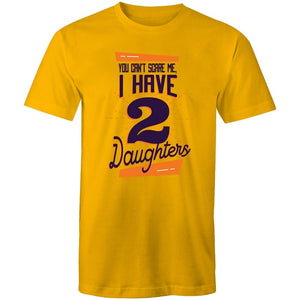 Men's You Can't Scare Me I Have 2 Daughters T-shirt
