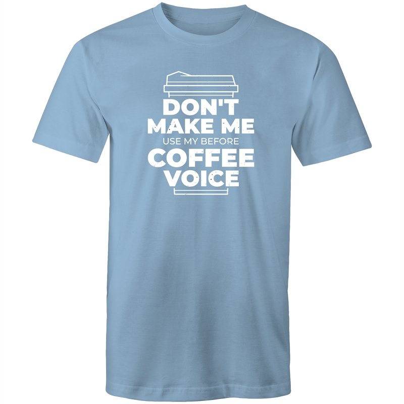 Men's Don't Make Me Use My Before Coffee Voice T-shirt