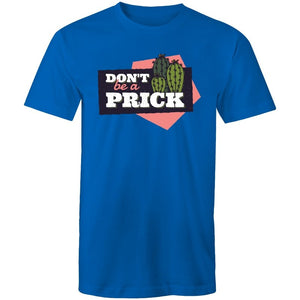 Men's Don't Be A Prick T-shirt