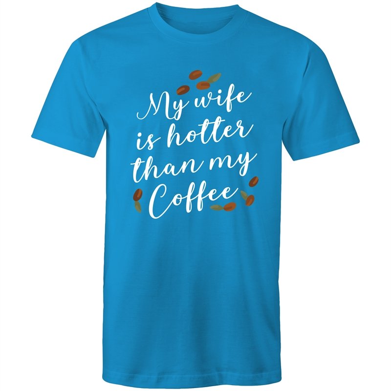 Men's My Wife Is Hotter Than My Coffee T-shirt